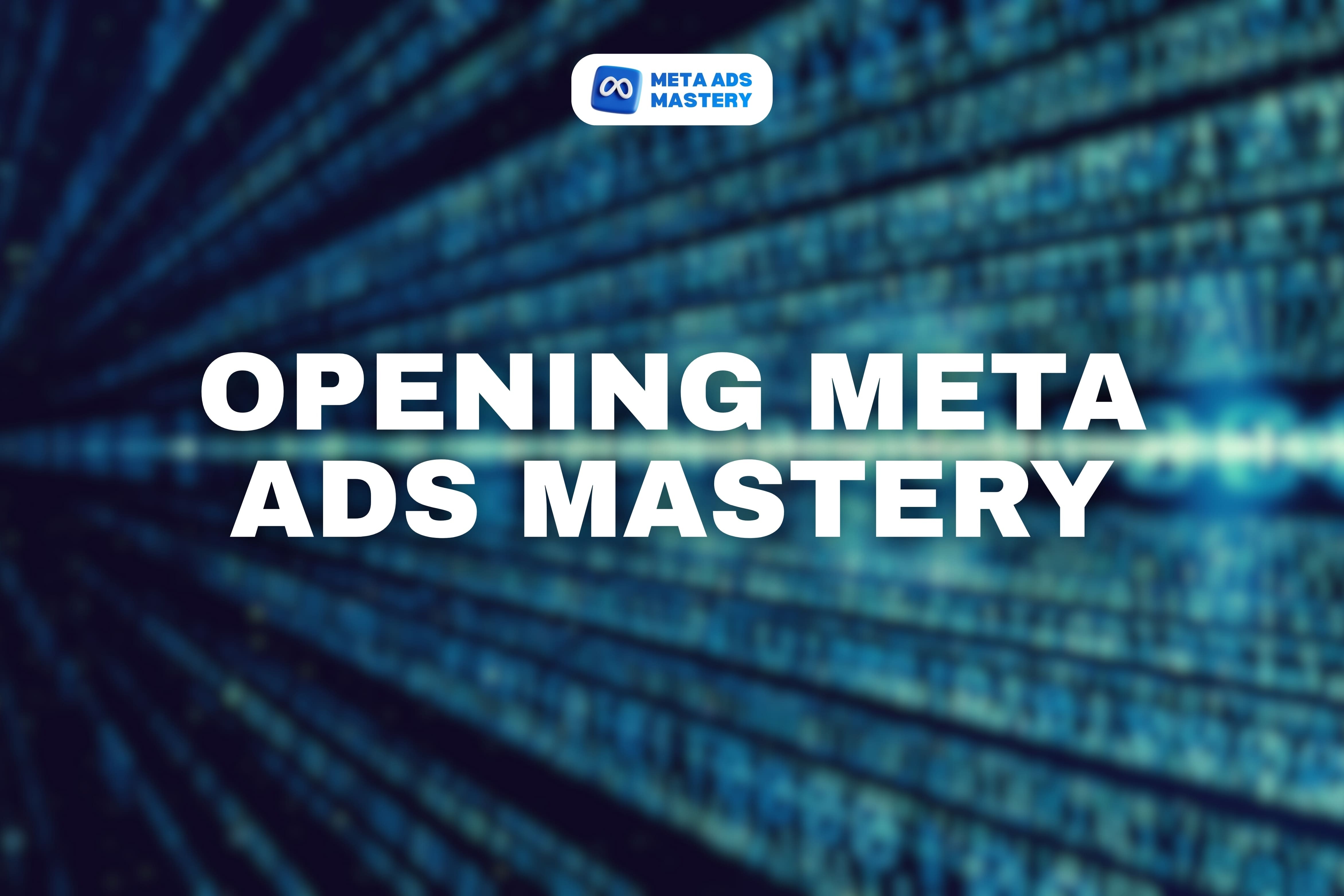 01. Opening Meta Ads Mastery